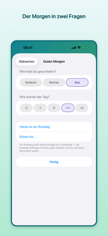 Morgen-Check-in: die Frage „Wie hast du geschlafen?“ mit Gut gewählt, „Wie startet der Tag?“ mit +1, dazu die Optionen Ruhetag und Ruhen bis.